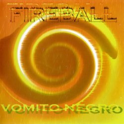 Vomito Negro - Fireball (2002)