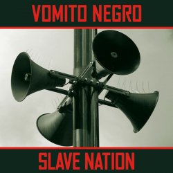 Vomito Negro - Slave Nation (2011) [EP]