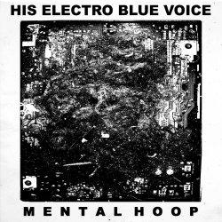 His Electro Blue Voice - Mental Hoop (2017)