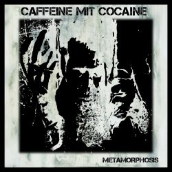 Caffeine Mit Cocaine - Metamorphosis (2014)