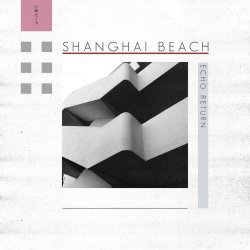 Shanghai Beach - Echo Return (2015) [Single]