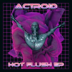 Actroid - Hot Flush (2017) [EP]