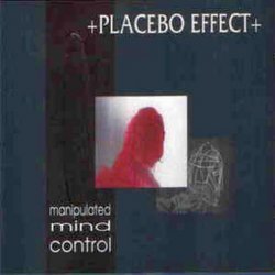 Placebo Effect - Manipulated Mind Control (1994)