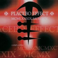 Placebo Effect - MCMLXXXIX-MCMXCV (1989-1995) Past ... Present (1996)