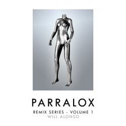 Parralox - Remix Series - Volume 1 (Will Alonso) (2016) [EP]
