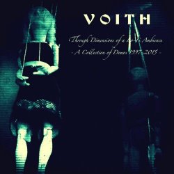 Voith - Through Dimensions Of A Lo-Fi Ambience (A Collection Of Demos 1997 - 2015) (2017)