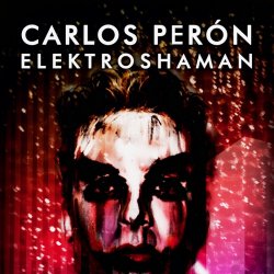 Carlos Perón - Elektroshaman (2017)