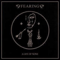 Fearing - A Life Of None (2017) [EP]