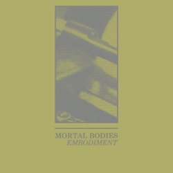 Mortal Bodies - Embodiment (2017)