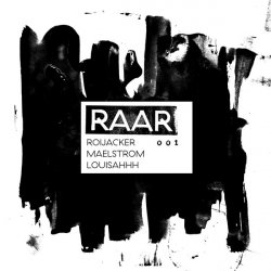 Roijacker & Maelstrom & Louisahhh!!! - RAAR001 (2016) [EP]
