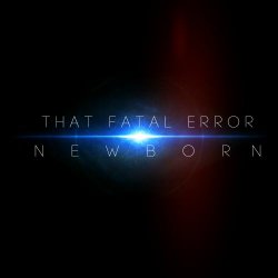 That Fatal Error - Newborn (2017)