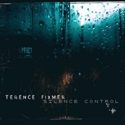 Terence Fixmer - Silence Control (2006)