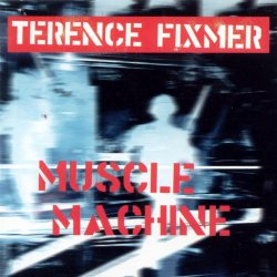 Terence Fixmer - Muscle Machine (2001)