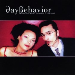 Daybehavior - Have You Ever Touched A Dream? (2004) [2CD]