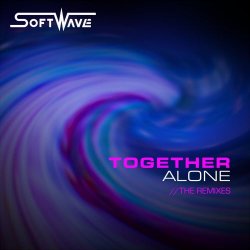 Softwave - Together Alone (The Remixes) (2017) [EP]