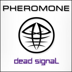 Pheromone - Dead Signal (2012)