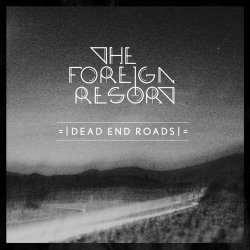 The Foreign Resort - Dead End Roads (2013) [Single]