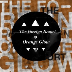 The Foreign Resort - Orange Glow (2010) [Single]