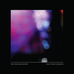 The Foreign Resort - Scattered And Buried (2012)