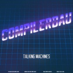 Compilerbau - Talking Machines (2013)