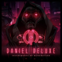 Daniel Deluxe - Instruments Of Retribution (2017)