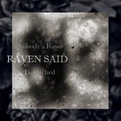 Raven Said - Nobody's Roses / Bewitched (2017) [Single]