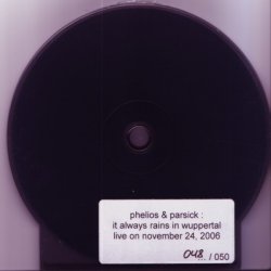 Phelios & Parsick - It Always Rains In Wuppertal (2007)