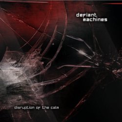 Defiant Machines - Disruption Of The Calm (2015)