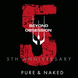 Beyond Obsession - Pure & Naked (5th Anniversary) (2017) [EP]