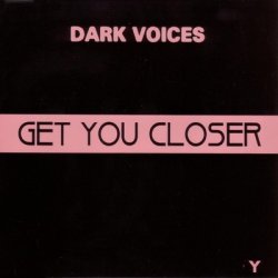 Dark Voices - Get You Closer (1995) [Single]