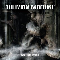 Oblivion Machine - Unnatural & Wrong (2011) [Remastered]