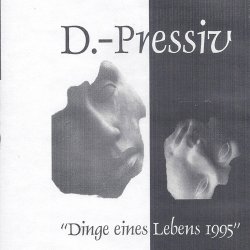 D.-Pressiv - Dinge Eines Lebens 1995 (2004)