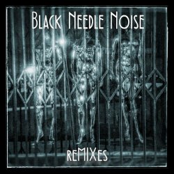 Black Needle Noise - Remixes (2016) [Single]