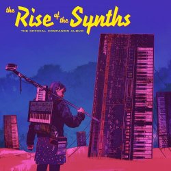 VA - The Rise Of The Synths (The Official Companion Album) (2017)