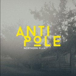 Antipole - Northern Flux (2017)