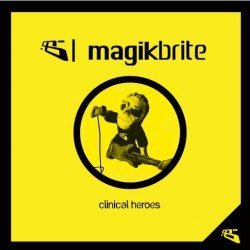 Magik Brite - Clinical Heroes (2008)