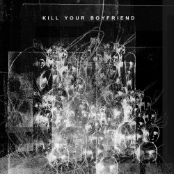 Kill Your Boyfriend - Kill Your Boyfriend (2013)