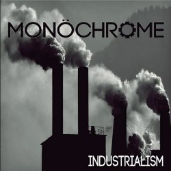 MonöChrome - Industrialism (2017)