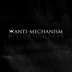 Anti-Mechanism - Distortion Days (2017) [EP]
