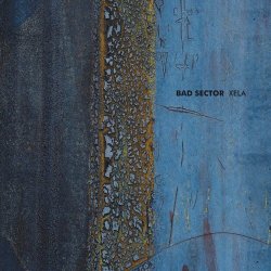 Bad Sector - Xela (2017) [Reissue]
