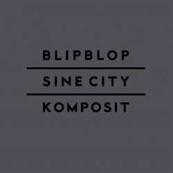 Sine City & Blipblop - Komposit (2015) [EP]