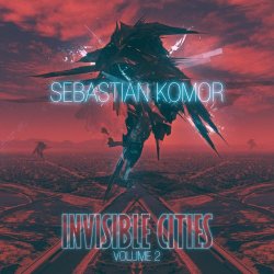 Sebastian Komor - Invisible Cities Vol. 02 (2017)