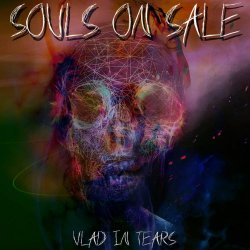 Vlad In Tears - Souls On Sale (2017)