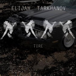Elijah Tarkhanov - Tire (2017) [EP]