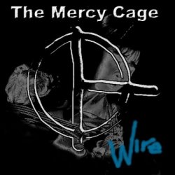 The Mercy Cage - Wire (1999)