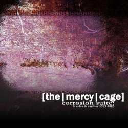 The Mercy Cage - Corrosion Suite: B-Sides & Rarities 1999-2003 (2013)