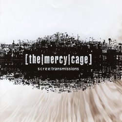 The Mercy Cage - Scree: Transmissions (2005)