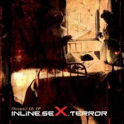 Inline.Sex.Terror - Distorted Life (2010) [EP]