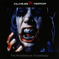 Inline.Sex.Terror - The Architecture Of Madness (2011)