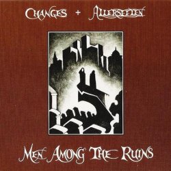 Changes & Allerseelen - Men Among The Ruins (2006) [Split]